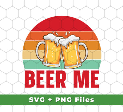 Beer Me, Retro Beer, Cheer Up, Retro Drinking, Svg Files, Png Sublimation