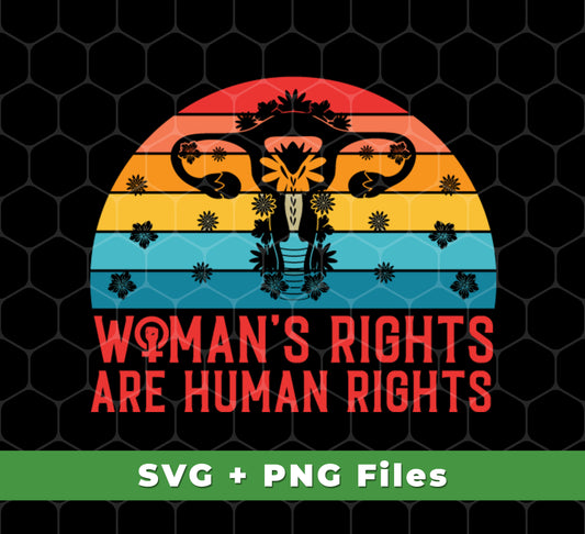 Woman's Rights Are Human Rights, Retro Woman Holiday, Svg Files, Png Sublimation