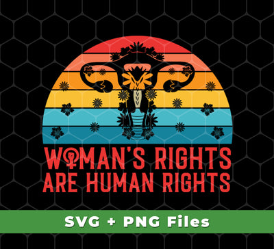 Woman's Rights Are Human Rights, Retro Woman Holiday, Svg Files, Png Sublimation