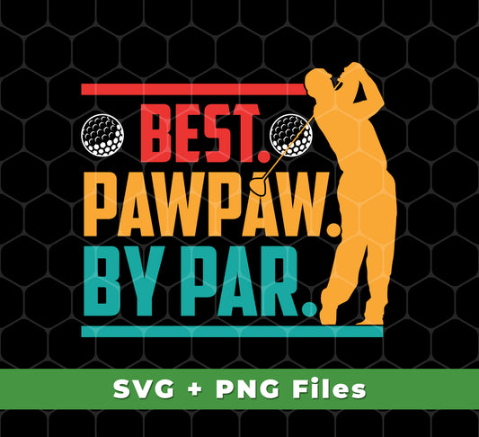 Best Pawpaw By Par, Love Golf, Golfing, Retro Golf Sport, Svg Files, Png Sublimation