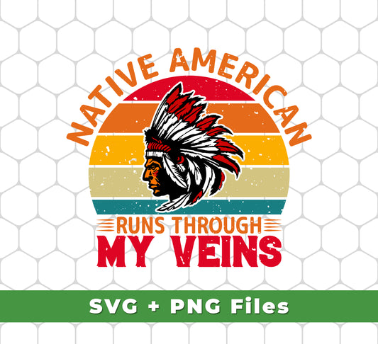 Native American Runs Through My Veins, Retro Aborigines, Svg Files, Png Sublimation