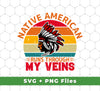 Native American Runs Through My Veins, Retro Aborigines, Svg Files, Png Sublimation