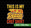 This Is My Pizza Chef Shirt, Pizza Lover, Pizza Chef, Svg Files, Png Sublimation