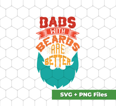 Dad With Beards Are Better, Retro Dad, Father's Day Gifts, Svg Files, Png Sublimation