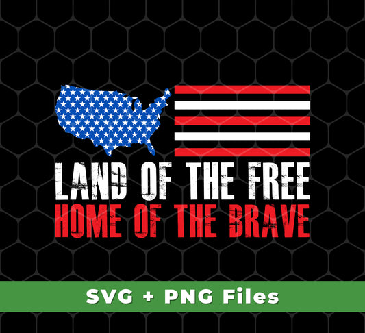 Land Of The Free Home Of The Brave, American Flag, Svg Files, Png Sublimation