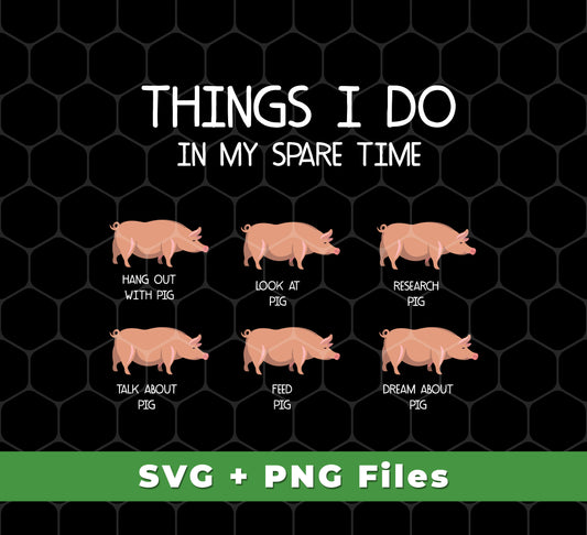 Things I Do In My Spare Time, Love Pig, Svg Files, Png Sublimation