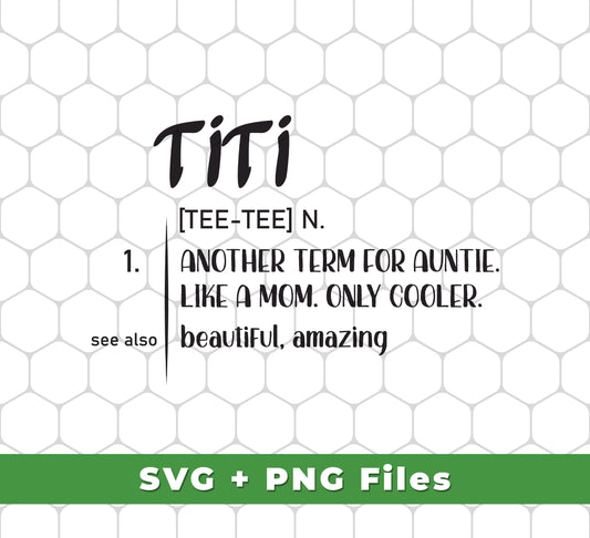 Another Term For Auntie, Like A Mom, Only Cooler, Beautiful Titi, Svg Files, Png Sublimation