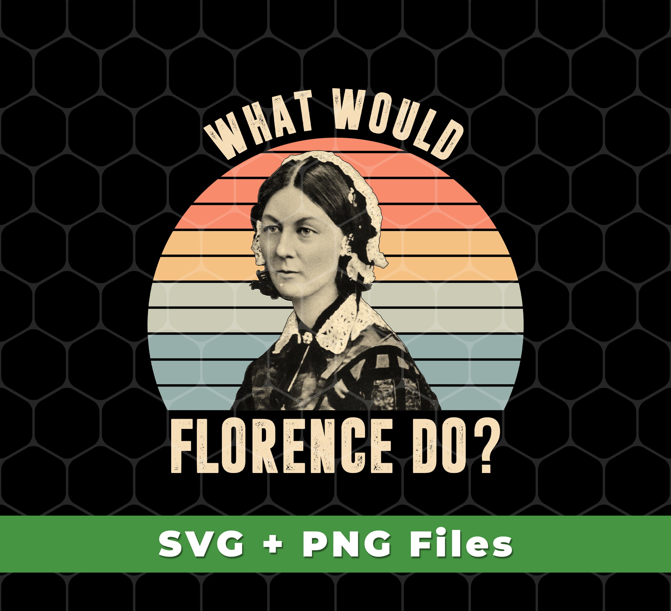 What Would Florence Do, Retro Florence, Florence Nurse, Svg Files