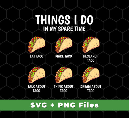 I Love Taco, Think About Taco In My Spare Time, Svg Files, Png Sublimation