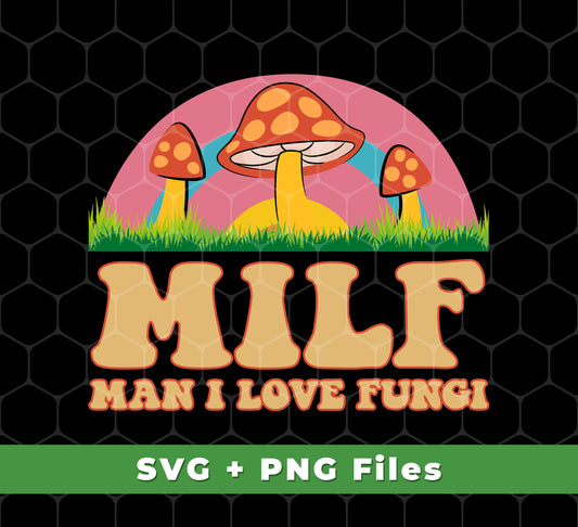 Milf, Man I Love Fungi, Just Love Fungi, Love Mother, Svg Files, Png Sublimation