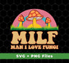 Milf, Man I Love Fungi, Just Love Fungi, Love Mother, Svg Files, Png Sublimation