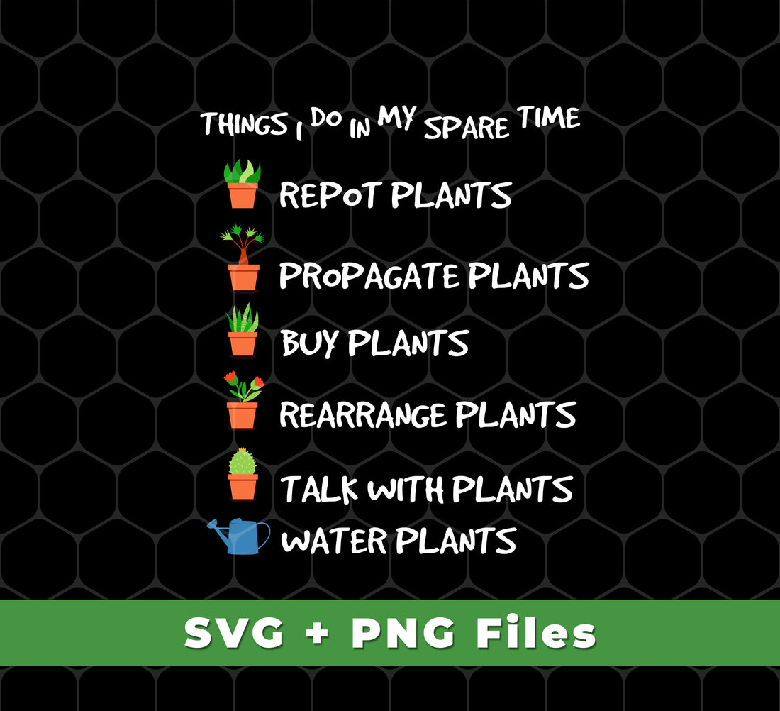 I Plant in My Spare Time, Talk With Plants, Buy Plants, Svg Files, Png Sublimation