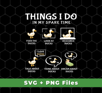I Love Ducks, Research Ducks In My Spare Time, Svg Files, Png Sublimation