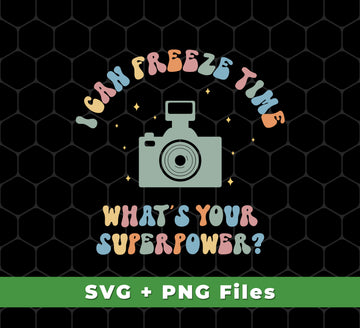 I Can Freeze Time, What's You Superpower, Groovy Cameraman, Svg Files, Png Sublimation