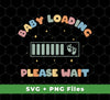 Baby Loading, Please Wait, Battery, Baby Energy, Svg Files, Png Sublimation