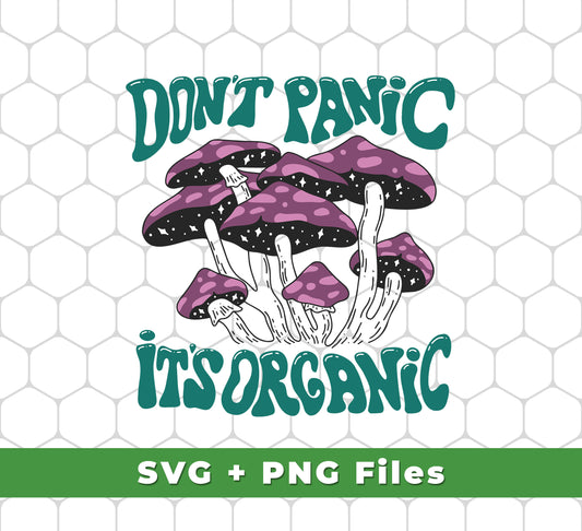 Don't Panic, It's Organic, Mushroom Bushes, Purple Mushrom, Svg Files, Png Sublimation