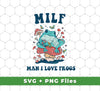 Milf Means Man I Love Frogs, Milf, Mother Gift, Svg Files, Png Sublimation