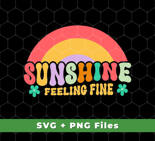 Sunshine Feeling Fine, Groovy Sunshine, Cute Sunshine, Svg Files, Png Sublimation