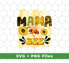 Mama Bee, Mother's Day Gifts, Bee Hard Working, Svg Files, Png Sublimation