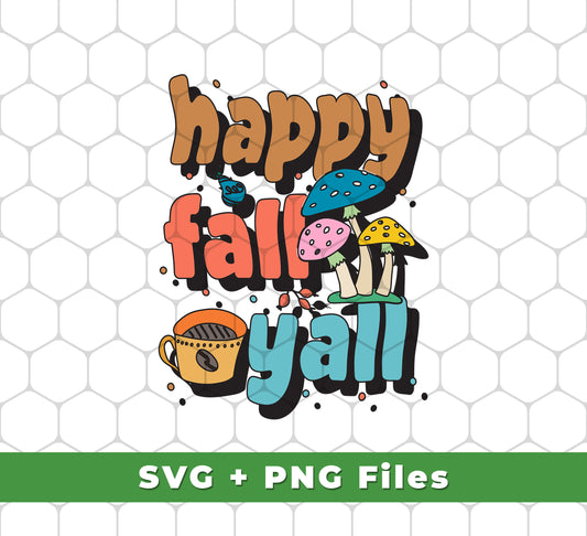 Happy Fall Yall, Fall Season, Mushroom Season, Svg Files, Png Sublimation