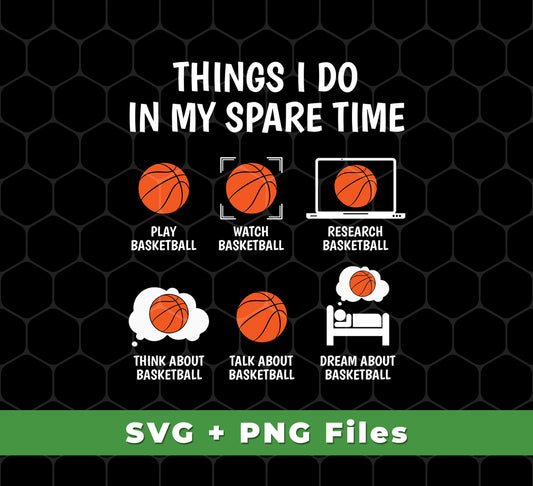 Basketball Fan, Research Basketball In My Spare Time, Svg Files, Png Sublimation