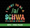 I Want To Be A Schwa, It's Never Stressed, Be A Schwa, Digital Files, Png Sublimation