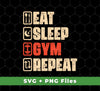 Eat Sleep Gym Repeat, Retro Gym, Do The Gym, Do The Fitness, Svg Files, Png Sublimation