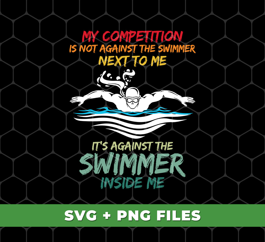 Unleash your true potential and push yourself to new heights with this motivational digital download. With the powerful message, "My competition is not against the swimmer next to me, it's against the swimmer inside me," this PNG sublimation file will inspire and motivate you to be your best self. Perfect for athletes and anyone seeking personal growth.