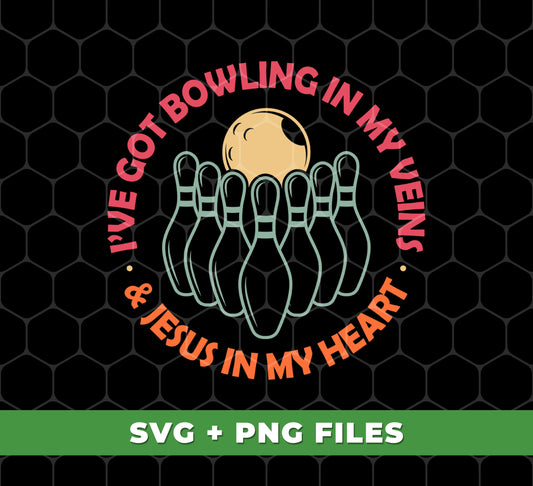 I've Got Bowling In My Veins And Jesus In My Heart, Retro Bowling, Digital Files, Png Sublimation