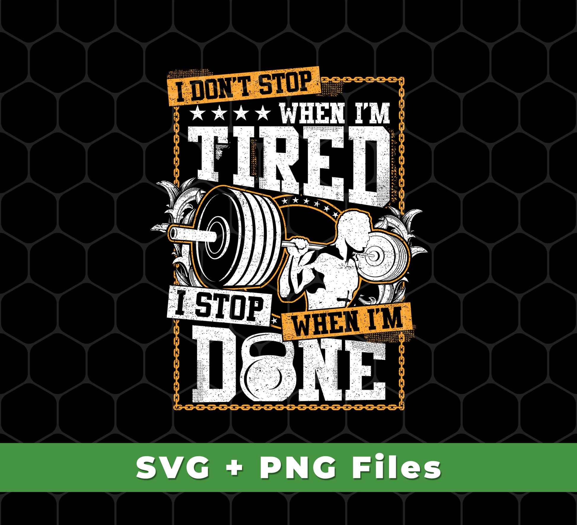 I Don't Stop When I'm Tired, I Stop When I'm Done, Do The Gym, Svg Files, Png Sublimation