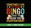 Sometimes I Like To Yell Bingo Just To Hear The Disappointment, Digital Files, Png Sublimation