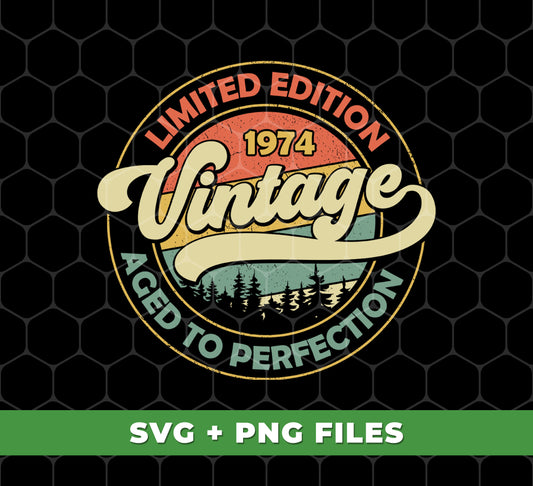Limited Edition, Aged To Perfection, Vintage 1974, Retro 1974, Digital Files, Png Sublimation