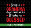 Being A Grandma Doesn't Make Me Old, It Makes Me Blessed, Digital Files, Png Sublimation