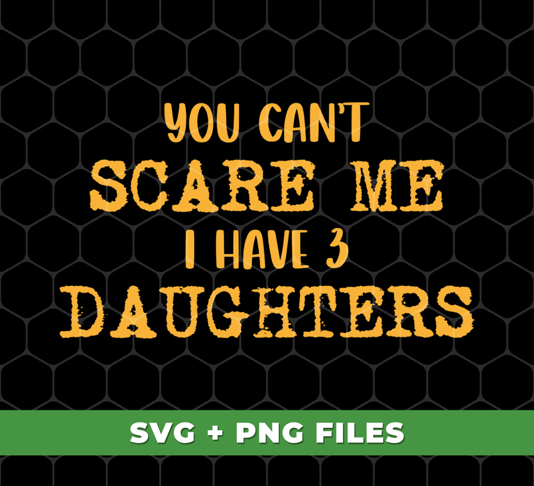 Expertly show off your unconditional love for your daughters with this Father's Day gift. This digital file features the bold statement 'You Can't Scare Me, I Have 3 Daughters', perfect for printing on various materials. Don't miss out on this funny and heartwarming addition to your collection.
