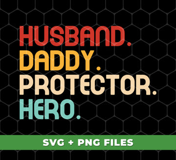 Husband, Daddy, Protector, Hero, Father's Day Gift, Digital Files, Png Sublimation