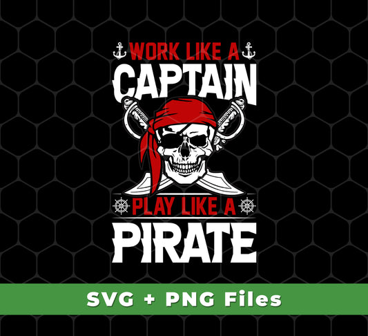 Work Like A Captain, Play Like A Pirate, Retro Pirate, Svg Files, Png Sublimation