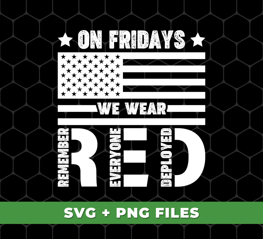 On Fridays We Wear Red, Military Supportive, Everyone Deployed, Red Friday, American Veteran, Digital Files, Png Sublimation