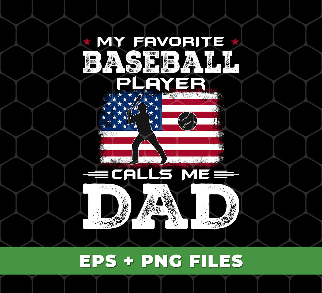 My Favorite Baseball Player Calls Me Dad, Baseball Lover, Digital Files, Png Sublimation
