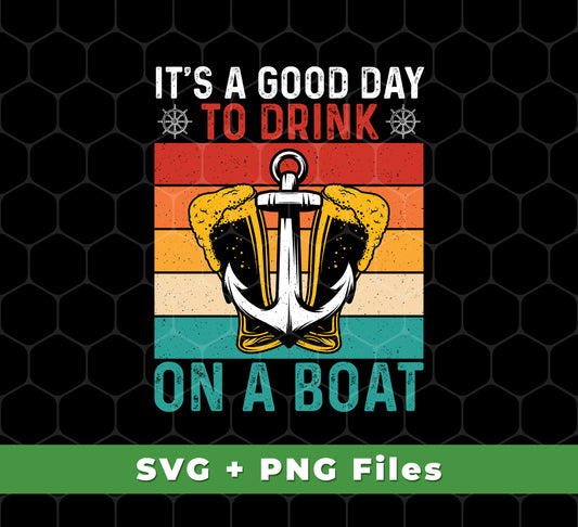 It's A Good Day To Drink On A Boat, Retro Drink, Beer On Boat, Svg Files, Png Sublimation