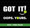 Got It, Oops Yours, Love Pickleball, Pickleball Lover, Digital Files, Png Sublimation