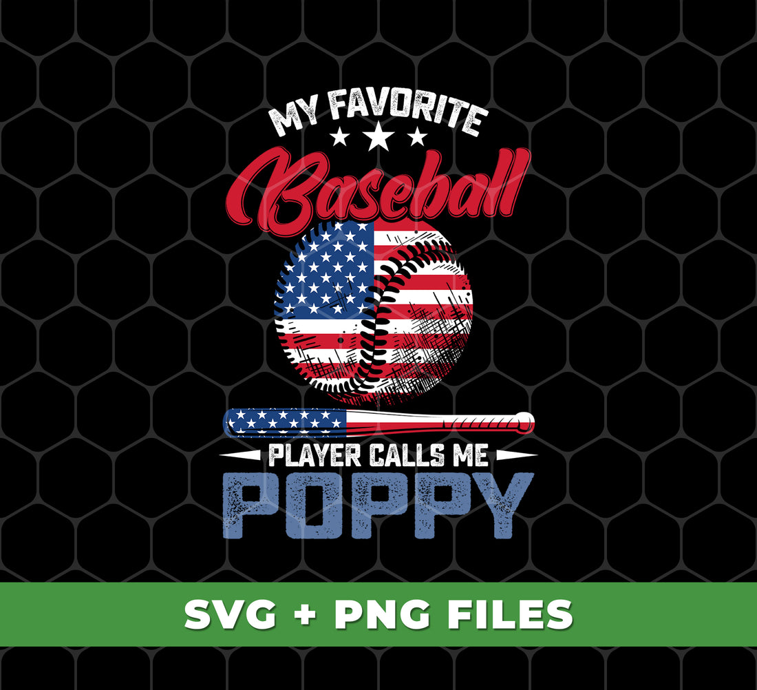 My Favorite Baseball Player Calls Me Poppy, American Baseball, Father's Day Gift, Digital Files, Png Sublimation