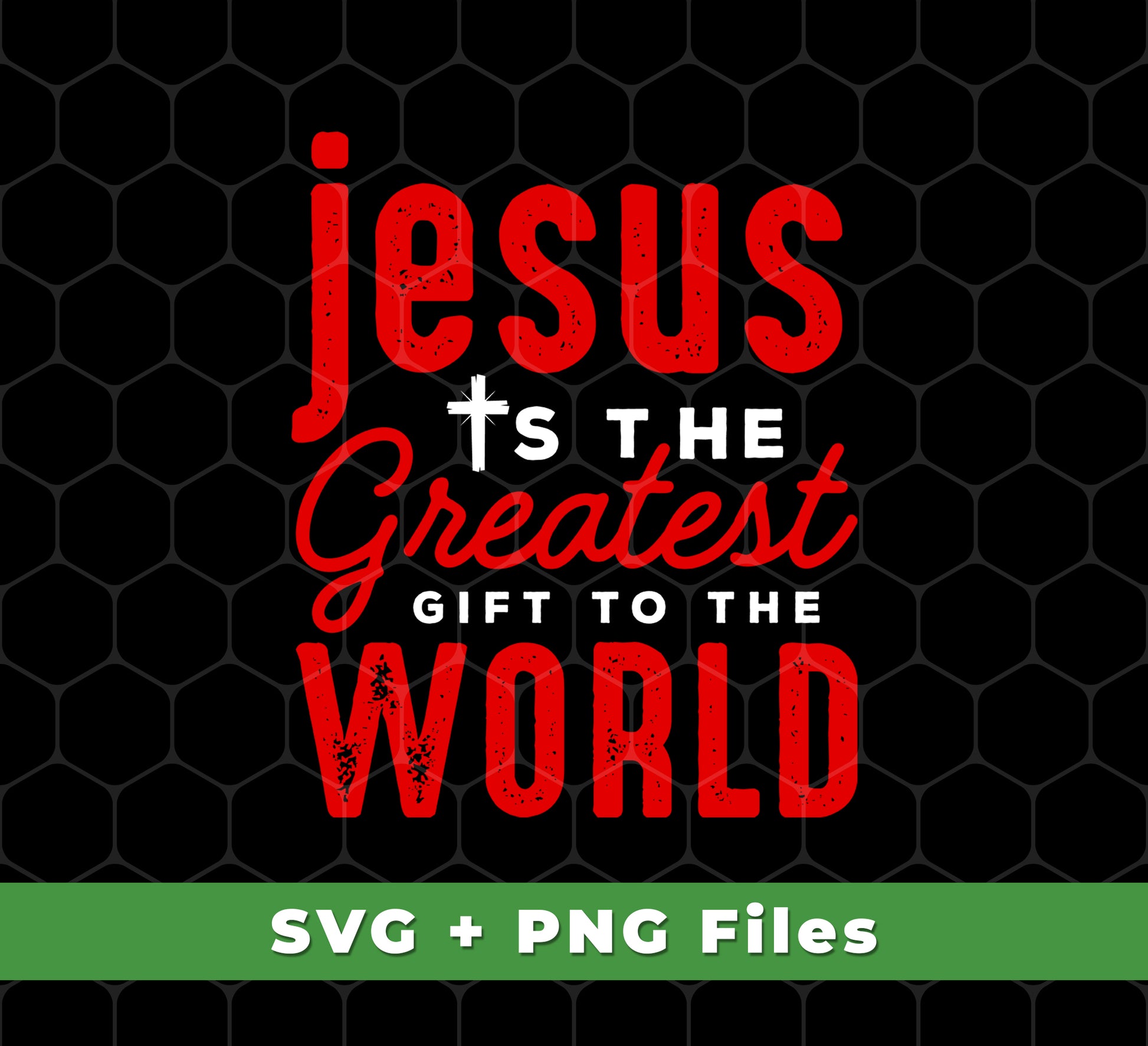 Jesus Is The Greatest Gift To The Worls, Jesus And Christian, Svg Files, Png Sublimation