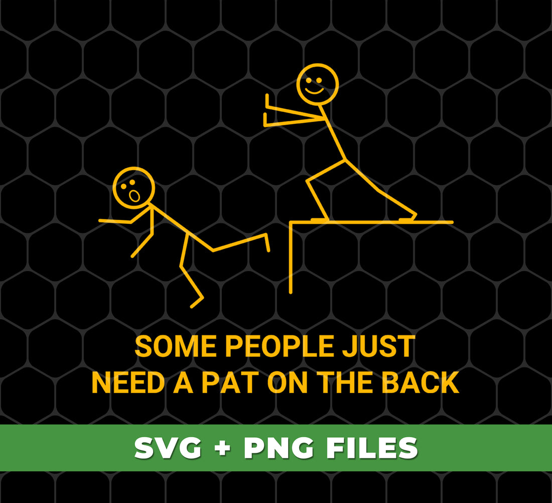 Some People Just Need A Pat On The Back, Sarcastic Gift, Adult Humor, Digital Files, Png Sublimation
