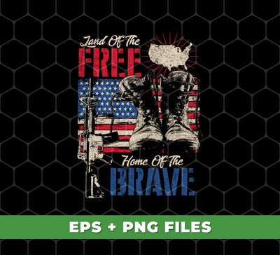 Land Of The Free, Home Of The Brave, Digital Files, Png Sublimation