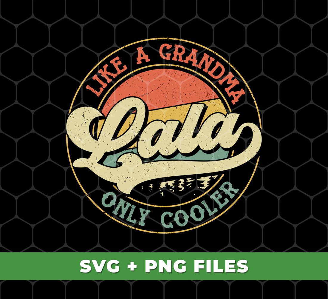 Like A Grandma Only Cooler, Lala Lover, Retro Lala, Digital Files, Png Sublimation