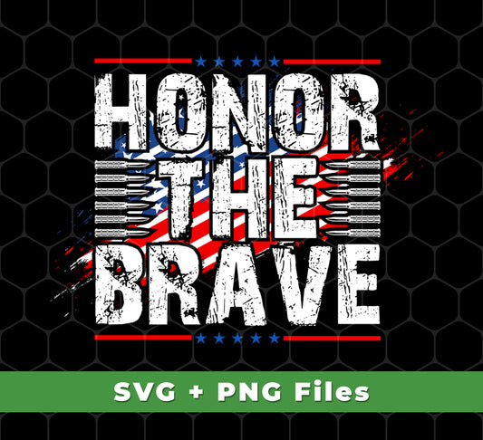 Honor The Brave, Brave American, Brave Army, Svg Files, Png Sublimation, Svg Files, Png Sublimation