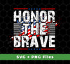 Honor The Brave, Brave American, Brave Army, Svg Files, Png Sublimation, Svg Files, Png Sublimation