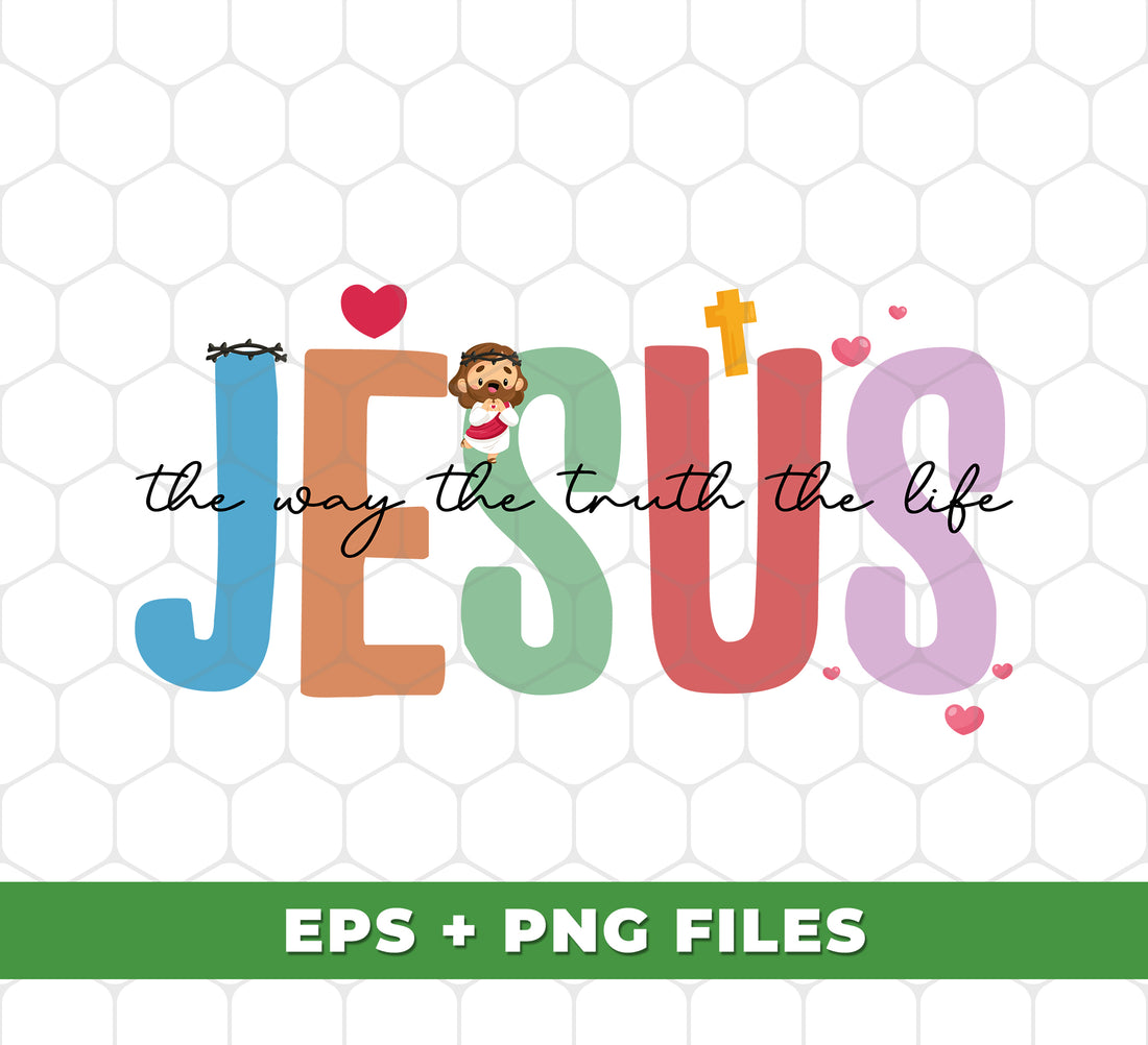 The Way, The Truth, The Life, Jesus Lover, Love Christ, Christian Gift, Digital Files, Png Sublimation