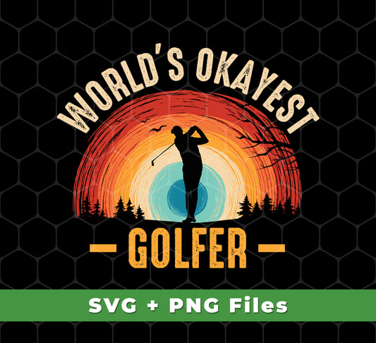 World's Okayest Golfer, Retro Golfing, Golf Player, Svg Files, Png Sublimation