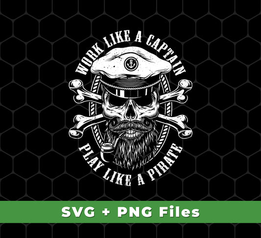 Work Like A Captain, Play Like A Pirate, Retro Pirate, Svg Files, Png Sublimation